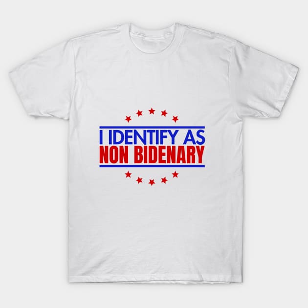 I identify as non Bidenary (v7) T-Shirt by TreSiameseTee